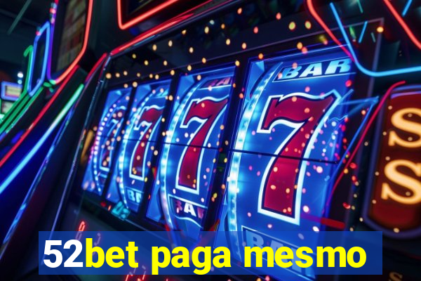 52bet paga mesmo